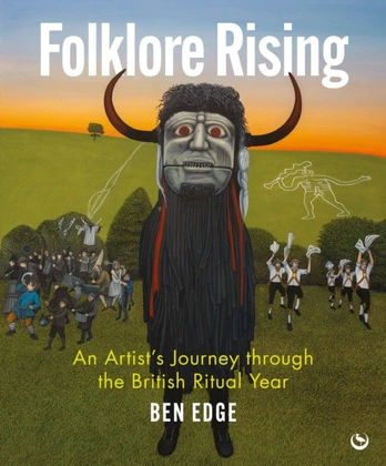 Folklore Rising, An Artist's Journey through the British Ritual Year