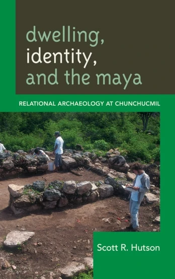 Dwelling, Identity, and the Maya
