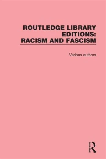 Routledge Library Editions: Racism and Fascism