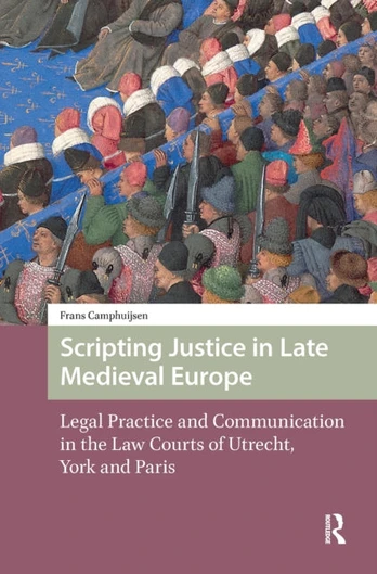 Scripting Justice in Late Medieval Europe