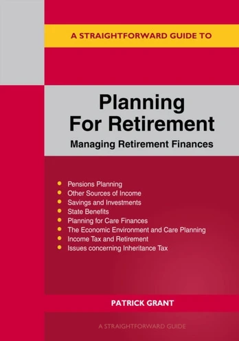 Straightforward Guide to Planning for Retirement - Managing Retirement Finances