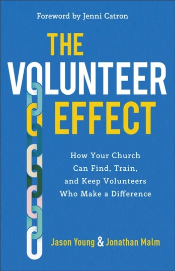 Volunteer Effect – How Your Church Can Find, Train, and Keep Volunteers Who Make a Difference