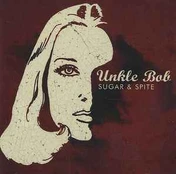 CD Unkle Bob - Sugar & Spite