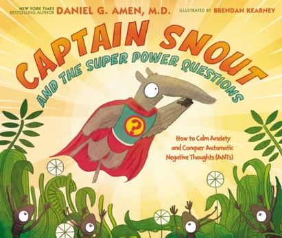 Captain Snout and the Super Power Questions, How to Calm Anxiety and Conquer Automatic Negative Thoughts (ANTs)