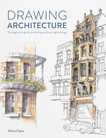 Drawing Architecture, The Beginner's Guide to Drawing and Painting Buildings
