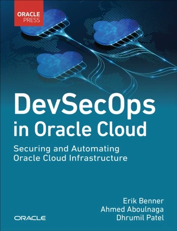DevSecOps in Oracle Cloud, Securing and Automating Oracle Cloud Infrastructure