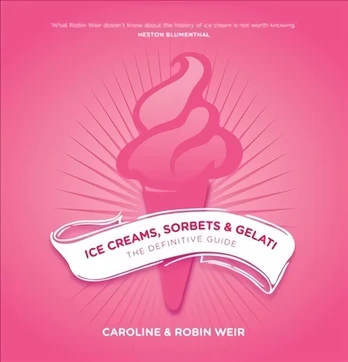 Ice Creams, Sorbets and Gelati: The Definitive Guide