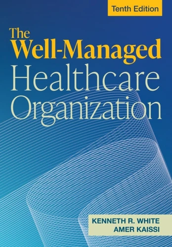 Well-Managed Healthcare Organization, Tenth Edition