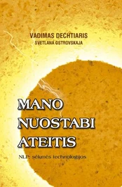 Mano nuostabi ateitis. NLP: sėkmės technologijos