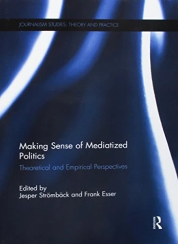 Making Sense of Mediatized Politics