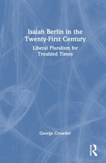 Isaiah Berlin in the Twenty-First Century