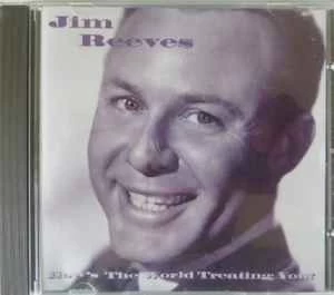 CD Jim Reeves - How's The World Treating You?