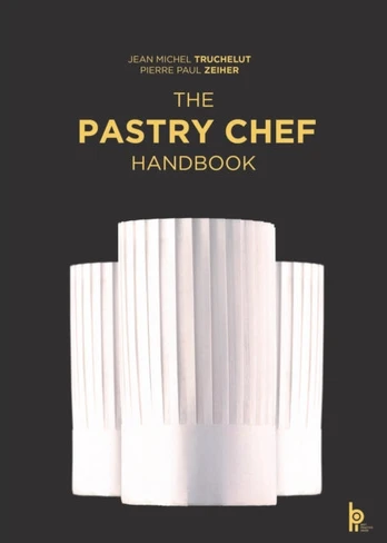 Pastry Chef Handbook: La Patisserie de Reference