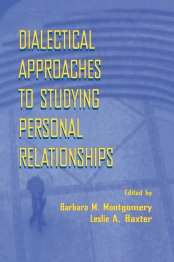 Dialectical Approaches to Studying Personal Relationships