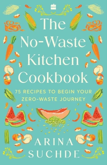 No-Waste Kitchen Cookbook