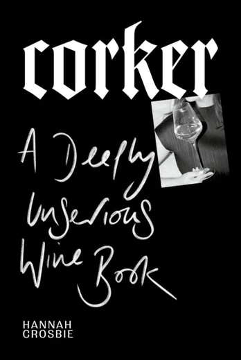 Corker, A Deeply Unserious Wine Book