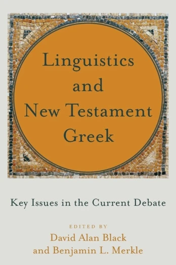 Linguistics and New Testament Greek – Key Issues in the Current Debate