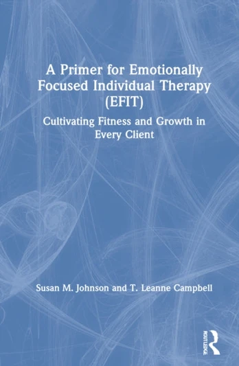 Primer for Emotionally Focused Individual Therapy (EFIT)
