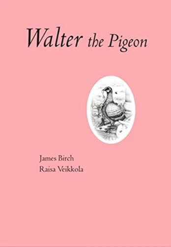 James Birch: Walter The Pigeon