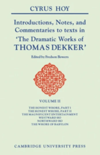 Introductions, Notes and Commentaries to Texts in 'The Dramatic Works of Thomas Dekker