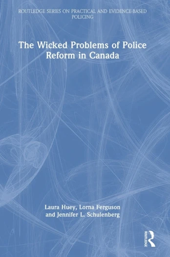 Wicked Problems of Police Reform in Canada