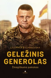 Geležinis generolas. Žmogiškumo pamokos kaina
