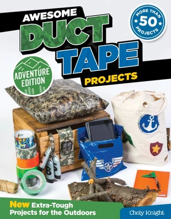 Awesome Duct Tape Projects, Adventure Edition