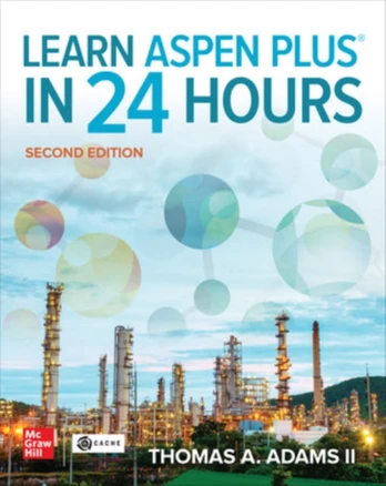 Learn Aspen Plus in 24 Hours, Second Edition