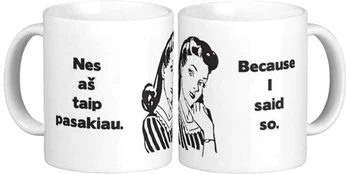 Puodelis "Nes aš taip pasakiau"