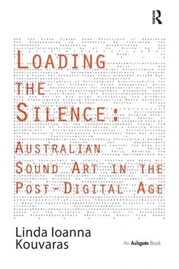 Loading the Silence: Australian Sound Art in the Post-Digital Age