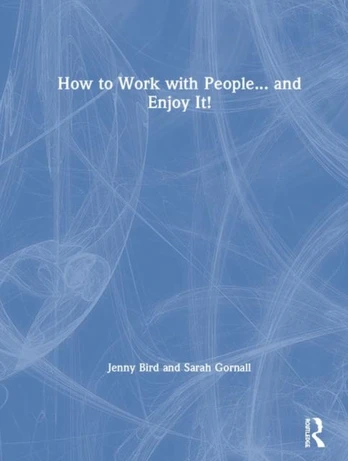 How to Work with People... and Enjoy It!