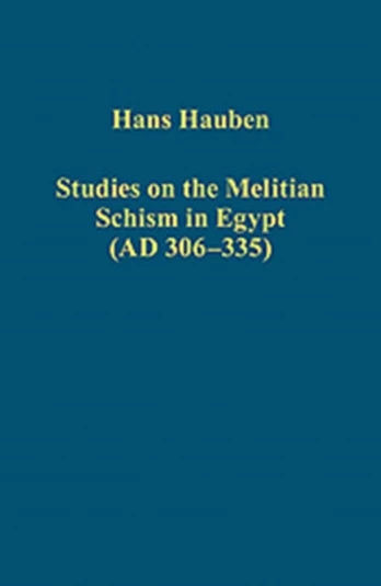 Studies on the Melitian Schism in Egypt (AD 306–335)