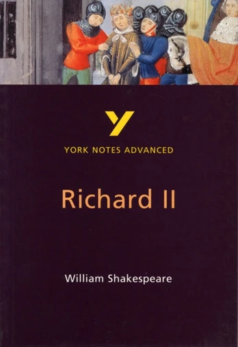 Richard II (York Notes Advanced) English Literature Study Guide - for 2026, 2027 exams