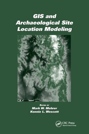 GIS and Archaeological Site Location Modeling
