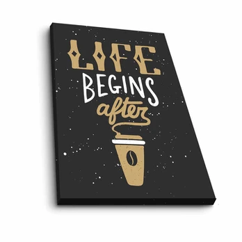Reprodukcija Life Begins After Coffee