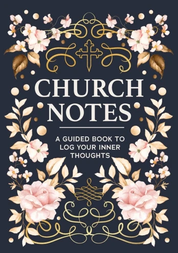 Church Notes, A Guided Book to Log Your Inner Thoughts