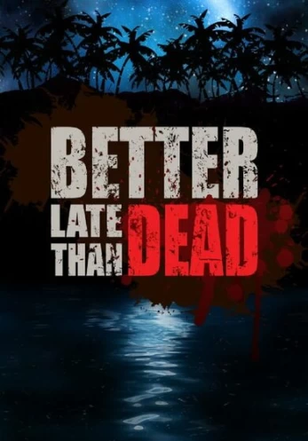 Better Late Than DEAD Steam