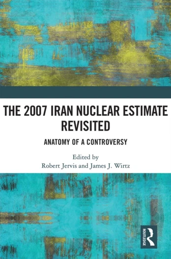2007 Iran Nuclear Estimate Revisited - Minkštas viršelis