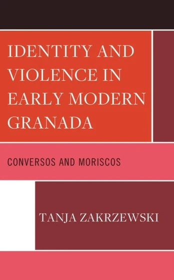 Identity and Violence in Early Modern Granada