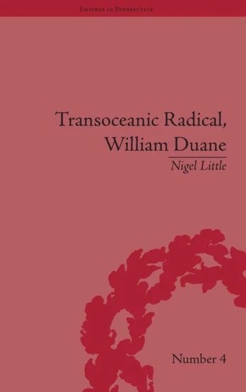 Transoceanic Radical: William Duane