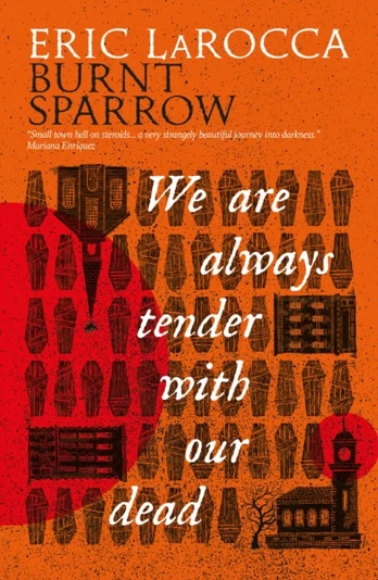 Burnt Sparrow - We Are Always Tender with Our Dead