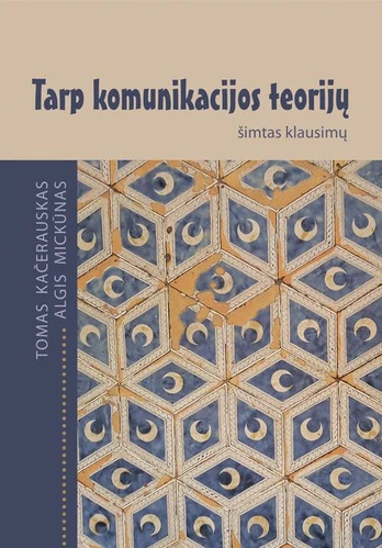 Tarp komunikacijos teorijų: šimtas klausimų