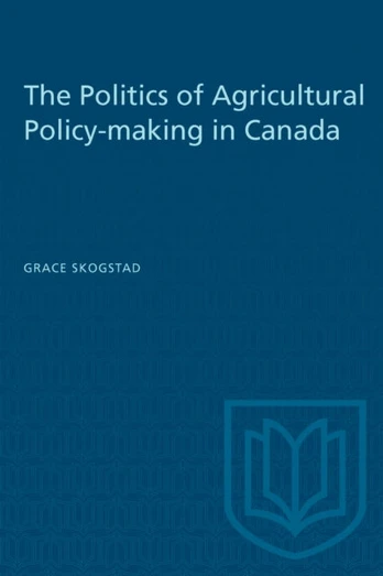 Politics of Agricultural Policy-making in Canada