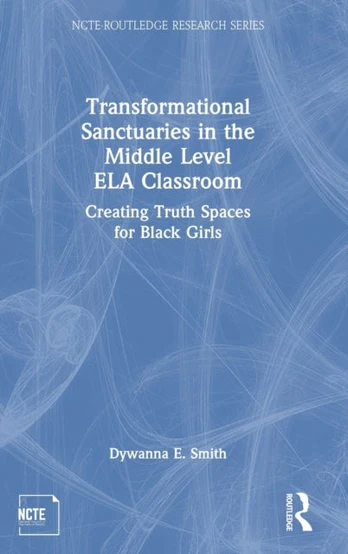 Transformational Sanctuaries in the Middle Level ELA Classroom