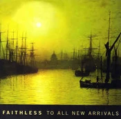 CD Faithless - To All New Arrivals