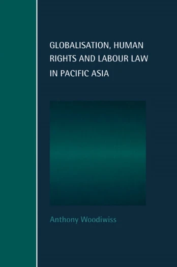 Globalisation, Human Rights and Labour Law in Pacific Asia