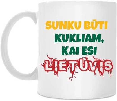 Puodelis "Sunku būti kukliam, kai esi LIETUVIS"