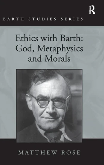 Ethics with Barth: God, Metaphysics and Morals