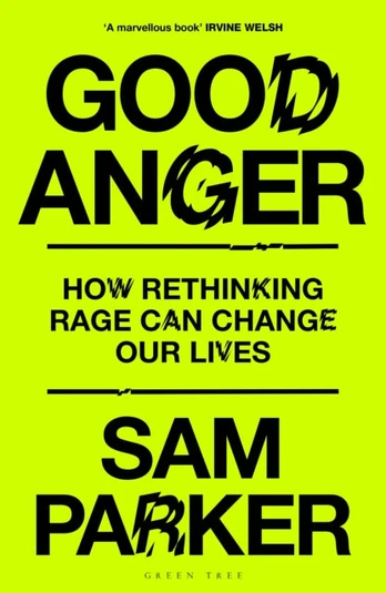 Good Anger, How Rethinking Rage Can Change Our Lives