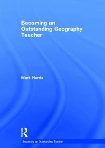 Becoming an Outstanding Geography Teacher